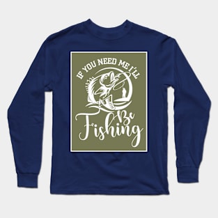 I'll Be Fishing Long Sleeve T-Shirt